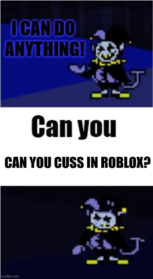 I Can Do Anything | CAN YOU CUSS IN ROBLOX? | image tagged in i can do anything | made w/ Imgflip meme maker