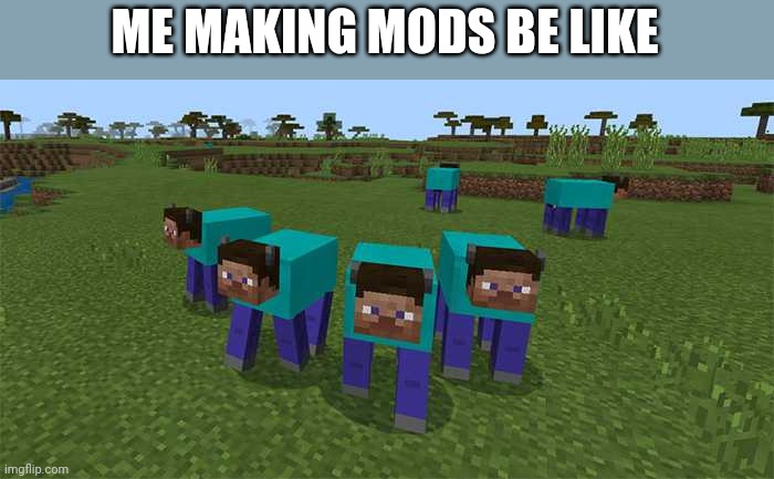 me and the boys | ME MAKING MODS BE LIKE | image tagged in me and the boys | made w/ Imgflip meme maker
