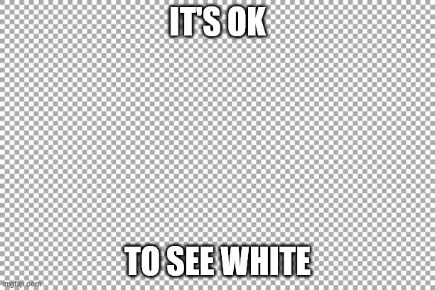 Free | IT'S OK; TO SEE WHITE | image tagged in free | made w/ Imgflip meme maker
