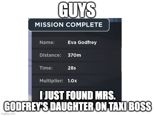 Its not Katrina, its Eva apparently | GUYS; I JUST FOUND MRS. GODFREY'S DAUGHTER ON TAXI BOSS | image tagged in big nate | made w/ Imgflip meme maker