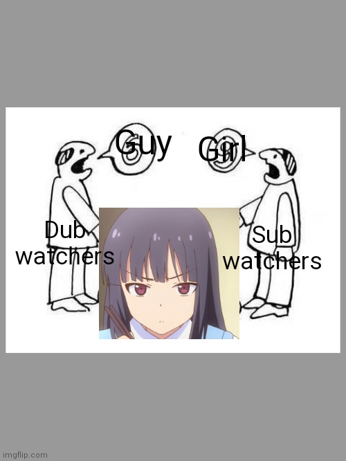 No crop sorry | Guy; Girl; Dub watchers; Sub watchers | image tagged in 6 or 9 | made w/ Imgflip meme maker