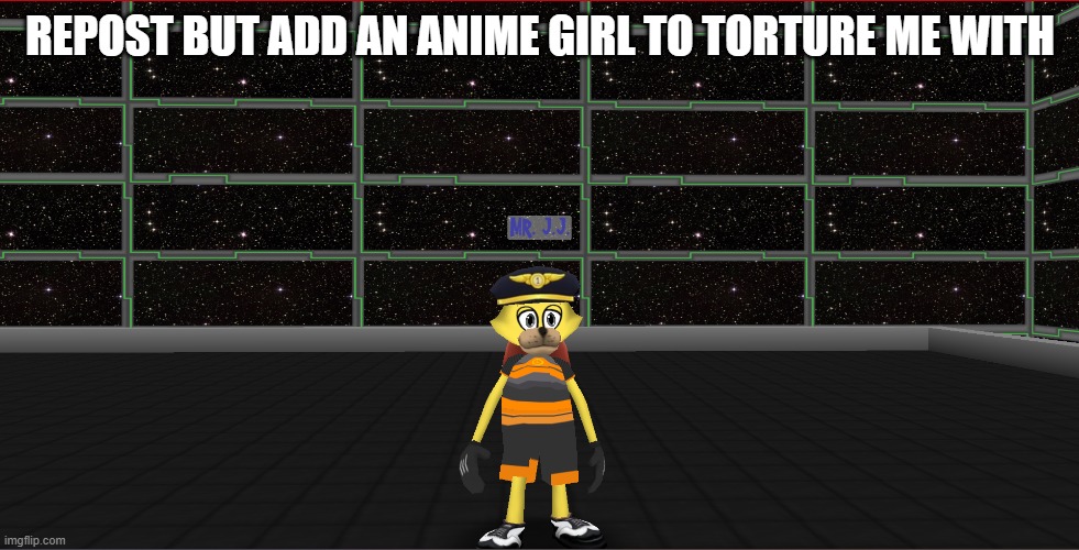 REPOST BUT ADD AN ANIME GIRL TO TORTURE ME WITH | made w/ Imgflip meme maker
