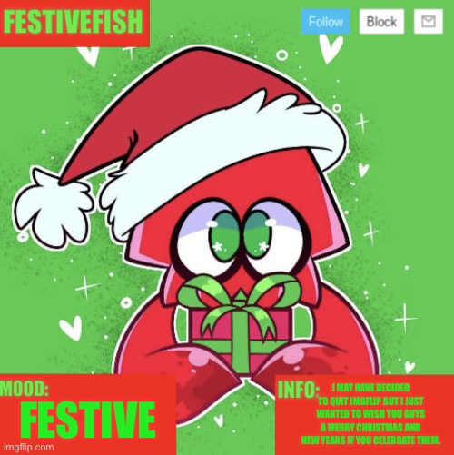 Text is smol ;-; | I MAY HAVE DECIDED TO QUIT IMGFLIP BUT I JUST WANTED TO WISH YOU GUYS A MERRY CHRISTMAS AND NEW YEARS IF YOU CELEBRATE THEM. FESTIVE | image tagged in festivefish announcement template,splatoon,christmas | made w/ Imgflip meme maker