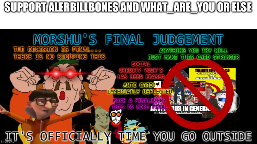 Morshu's final Judgement | SUPPORT ALERBILLBONES AND WHAT_ARE_YOU OR ELSE | image tagged in morshu's final judgement | made w/ Imgflip meme maker