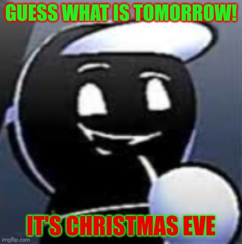 Merry Christmas Eve! | GUESS WHAT IS TOMORROW! IT'S CHRISTMAS EVE | image tagged in fnf stadium edition badamb 2,christmas eve,merry christmas,stadium edition | made w/ Imgflip meme maker