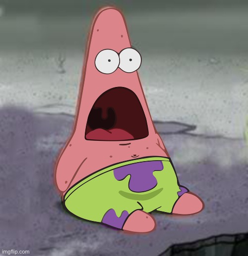 Surprised Patrick | image tagged in surprised patrick | made w/ Imgflip meme maker