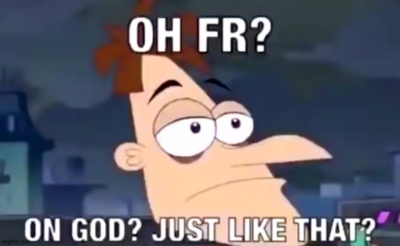 oh fr? on god? | image tagged in oh fr on god | made w/ Imgflip meme maker