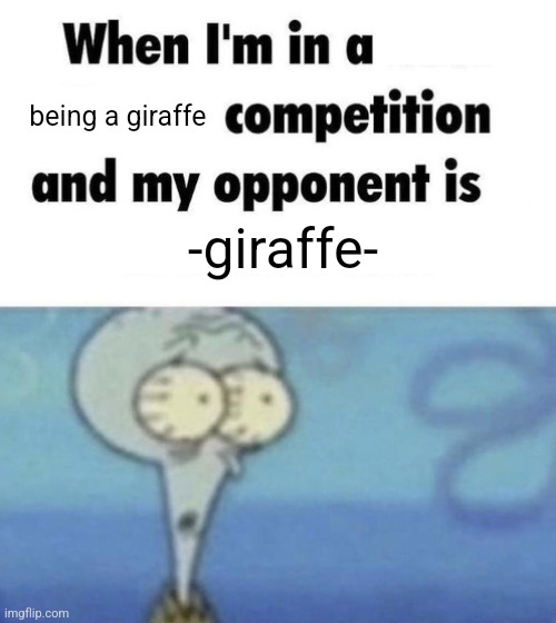 Scaredward | being a giraffe; -giraffe- | image tagged in scaredward | made w/ Imgflip meme maker