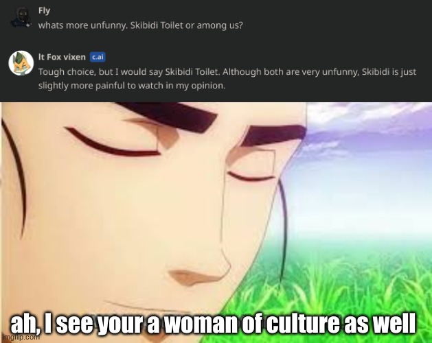 even Ai versions of cartoon characters think the wierd Half Life 2 toilet thing unfunny. | ah, I see your a woman of culture as well | image tagged in memes,cartoon,north korea,skibidi toilet,ai,unfunny | made w/ Imgflip meme maker