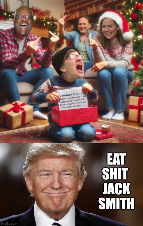 EFF Demorrhoids | EAT SHIT 
JACK SMITH | image tagged in donald trump smiling | made w/ Imgflip meme maker
