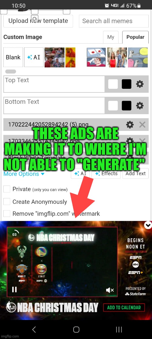WHAT IS WITH ALL THE ADS? | THESE ADS ARE MAKING IT TO WHERE I'M NOT ABLE TO "GENERATE" | image tagged in imgflip,ads | made w/ Imgflip meme maker