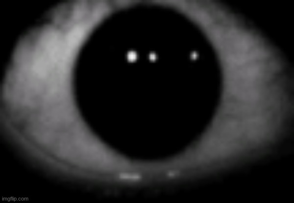 creepy eye | image tagged in creepy eye | made w/ Imgflip meme maker