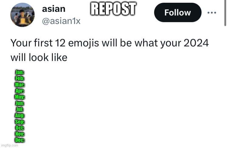 REPOST; Jan:
Feb:
Mar:
Apr:
May:
Jun:
Jul:
Aug:
Sep:
Oct:
Nov:
Dec: | made w/ Imgflip meme maker