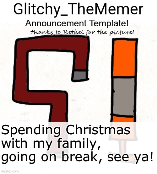See ya | Spending Christmas with my family, going on break, see ya! | image tagged in glitchy_thememer's announcement template | made w/ Imgflip meme maker