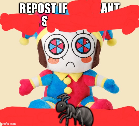 Repost if ants | 🐜 | image tagged in repost if you want to rail someone so bad or if you like pomni | made w/ Imgflip meme maker
