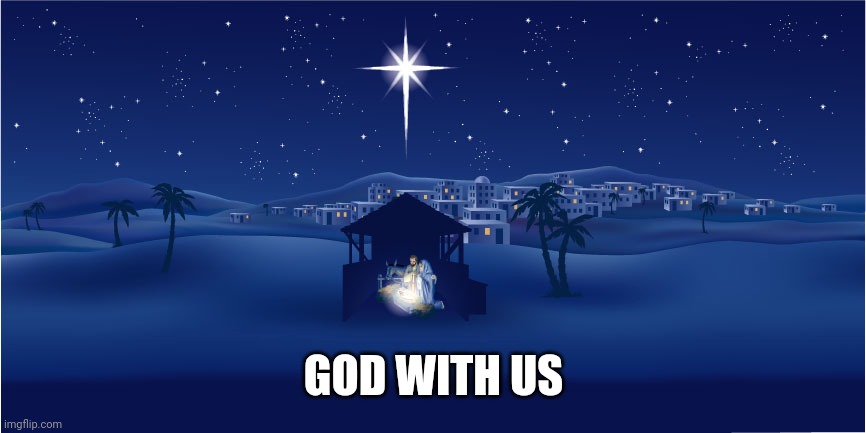 Nativity | GOD WITH US | image tagged in nativity | made w/ Imgflip meme maker