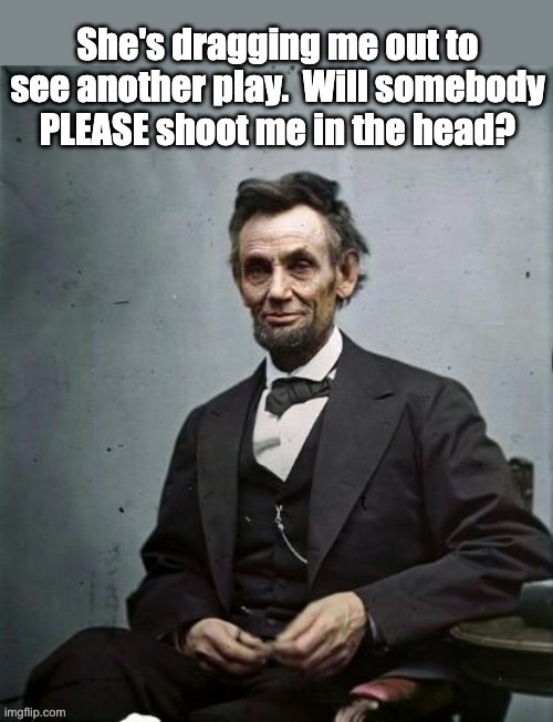 Lincoln | image tagged in dark humor | made w/ Imgflip meme maker