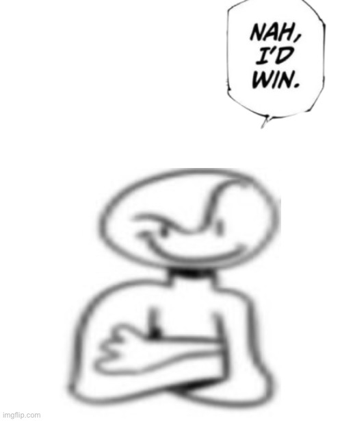 Nuh uh always wins | image tagged in nah i'd win speech bubble | made w/ Imgflip meme maker