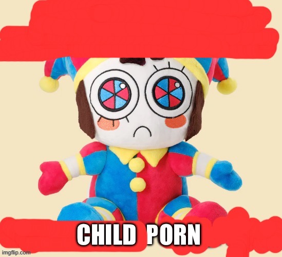 Repost if you want to rail someone so bad or if you like pomni | CHILD     ORN | image tagged in pomni | made w/ Imgflip meme maker