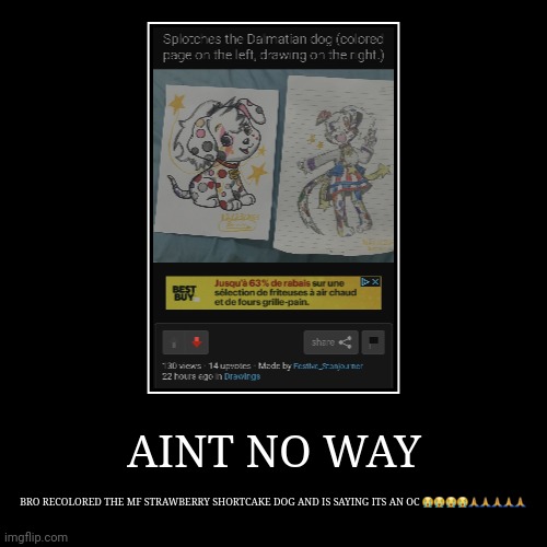 Never knew stonjourner was a furry AND unoriginal | AINT NO WAY | BRO RECOLORED THE MF STRAWBERRY SHORTCAKE DOG AND IS SAYING ITS AN OC ????????? | image tagged in funny,demotivationals | made w/ Imgflip demotivational maker