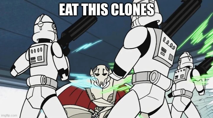 EAT THIS CLONES | made w/ Imgflip meme maker