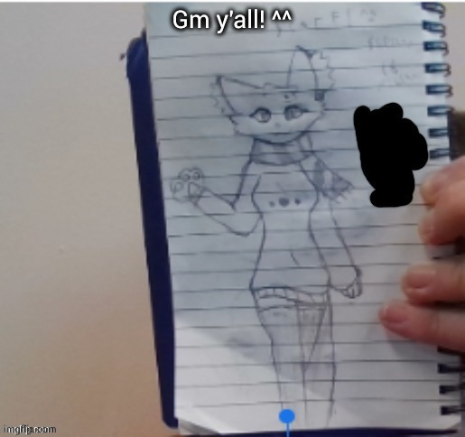 Scarf (drawn by Scarf and one of her irl friends) | Gm y'all! ^^ | image tagged in scarf drawn by scarf and one of her irl friends | made w/ Imgflip meme maker