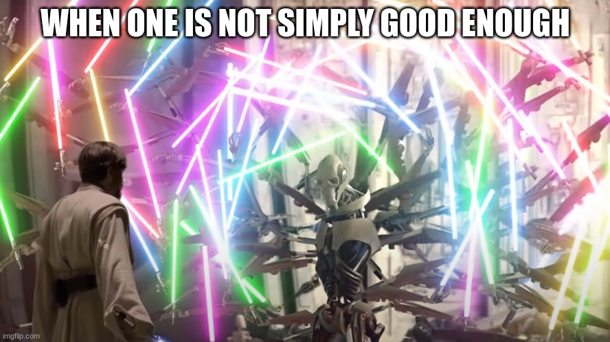 WHEN ONE IS NOT SIMPLY GOOD ENOUGH | made w/ Imgflip meme maker