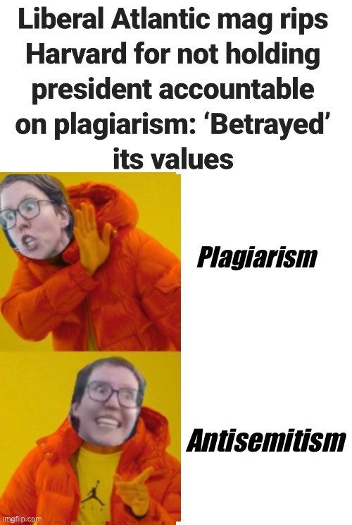 I guess it’s ok to justify bigotry as long as you don’t plagiarize | Plagiarism; Antisemitism | image tagged in memes,drake hotline bling,politics lol | made w/ Imgflip meme maker