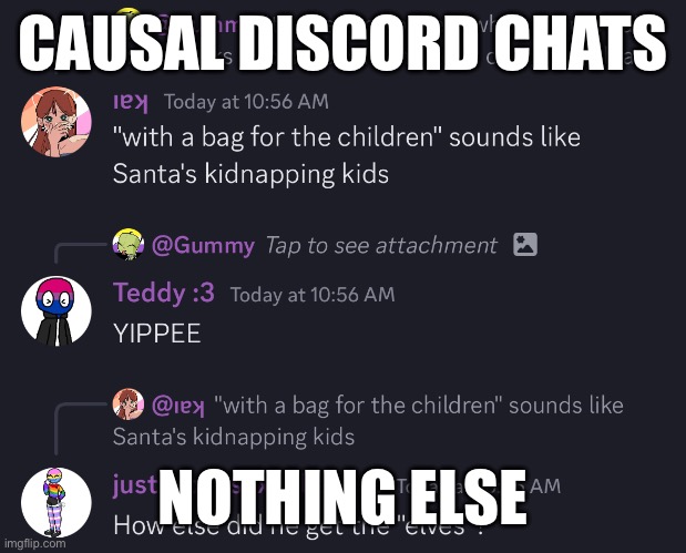 Fr this is kinda funny | CAUSAL DISCORD CHATS; NOTHING ELSE | made w/ Imgflip meme maker