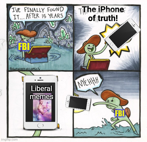The Scroll Of Truth Meme | Liberal memes FBI The iPhone of truth! FBI | image tagged in memes,the scroll of truth | made w/ Imgflip meme maker