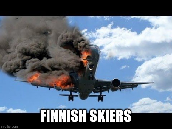plane crash | FINNISH SKIERS | image tagged in plane crash | made w/ Imgflip meme maker