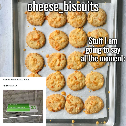 cheese_biscuits Blank Meme Template