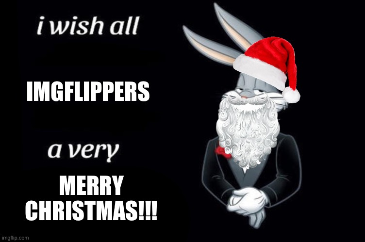Comment what you want for christmas | IMGFLIPPERS; MERRY CHRISTMAS!!! | image tagged in bugs bunny i wish all empty template | made w/ Imgflip meme maker
