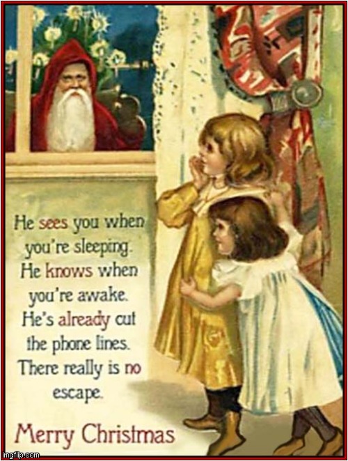 One Creepy Santa | image tagged in christmas,creepy,santa,dark humour | made w/ Imgflip meme maker