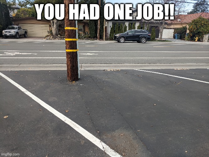 Pole in the parking | YOU HAD ONE JOB!! | made w/ Imgflip meme maker