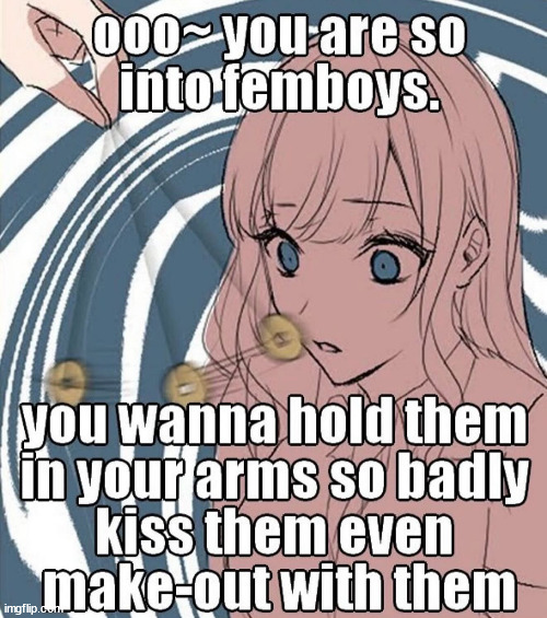 you will become a misoginist and cuddle boys and men | made w/ Imgflip meme maker