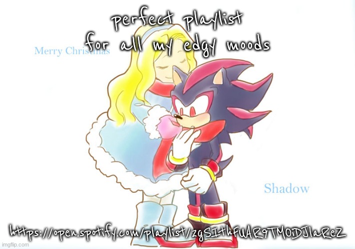 yes i made it | perfect playlist for all my edgy moods; https://open.spotify.com/playlist/2gSIthFUAR9TMOiDJlaReZ | image tagged in merry christmas shadow | made w/ Imgflip meme maker