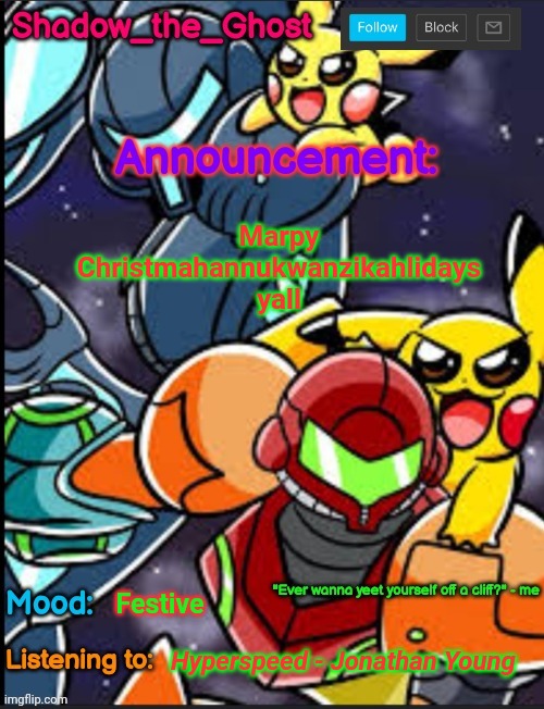 Shadow's announcement temp | Marpy Christmahannukwanzikahlidays yall; Festive; Hyperspeed - Jonathan Young | made w/ Imgflip meme maker