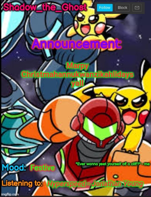 Shadow's announcement temp | Marpy Christmahannukwanzikahlidays yall; Festive; Hyperspeed - Jonathan Young | image tagged in shadow's announcement temp | made w/ Imgflip meme maker