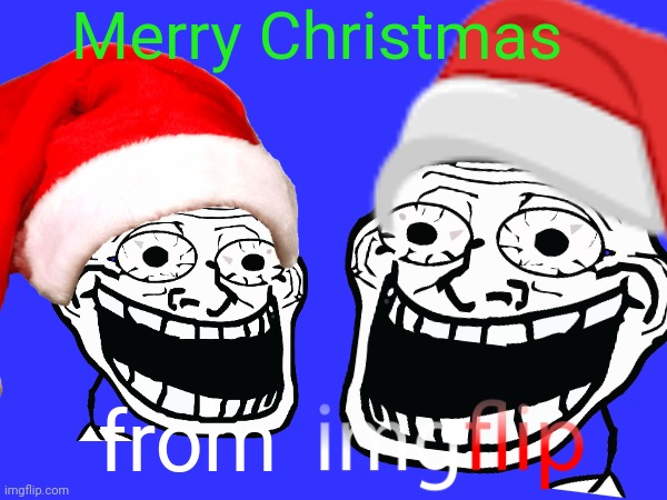Merry Christmas; from | made w/ Imgflip meme maker