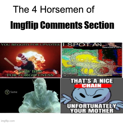 It's True Tho... | Imgflip Comments Section | image tagged in godzilla had a stroke trying to read this and fricking died | made w/ Imgflip meme maker