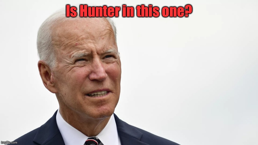 Biden squint | Is Hunter in this one? | image tagged in biden squint | made w/ Imgflip meme maker