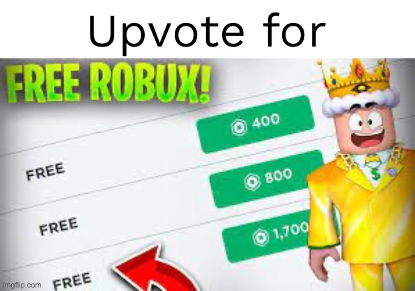 Upvote if you think that upvote begging should be limited to this stream | Upvote for | image tagged in free robux | made w/ Imgflip meme maker