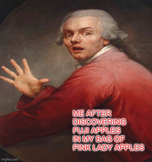 Wrongs apples | ME AFTER DISCOVERING FUJI APPLES IN MY BAG OF PINK LADY APPLES | image tagged in apples | made w/ Imgflip meme maker