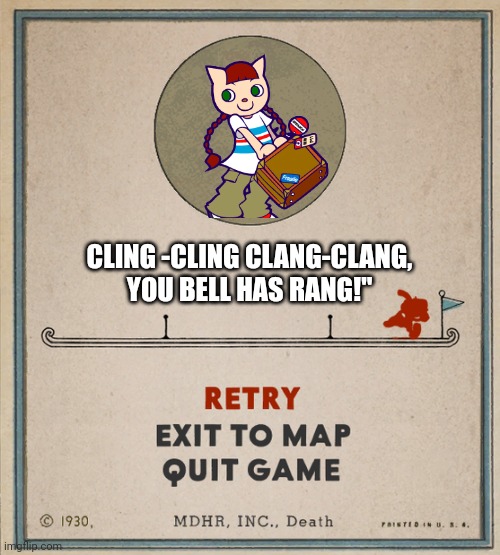 Mini boss Nyami | CLING -CLING CLANG-CLANG, YOU BELL HAS RANG!" | image tagged in cuphead death screen | made w/ Imgflip meme maker