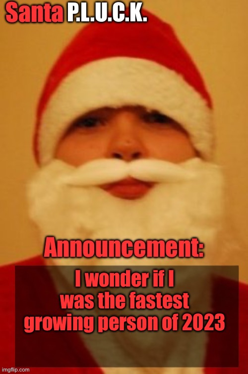 I got over 1 million points in less than 9 months | I wonder if I was the fastest growing person of 2023 | image tagged in santapluck announcement | made w/ Imgflip meme maker