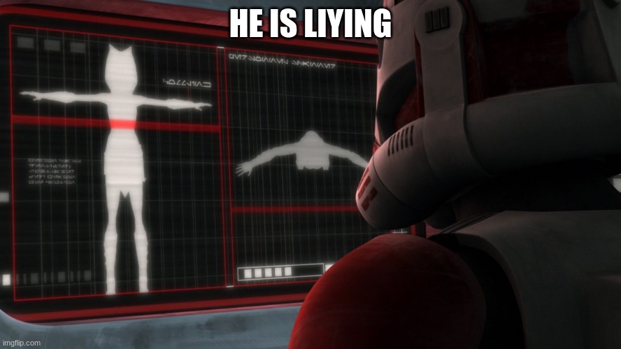 coruscant guard | HE IS LYING | image tagged in coruscant guard | made w/ Imgflip meme maker