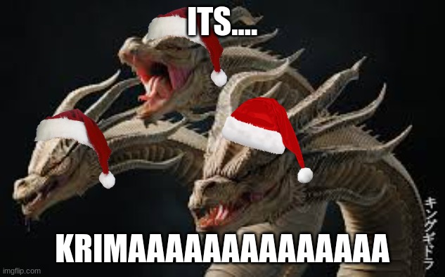 MERRY CHRISTMAS YA FILTHY ANIMALSSS!!!!!!!!! | ITS.... KRIMAAAAAAAAAAAAAA | made w/ Imgflip meme maker