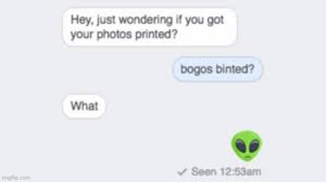 bogos binted | image tagged in bogos binted | made w/ Imgflip meme maker