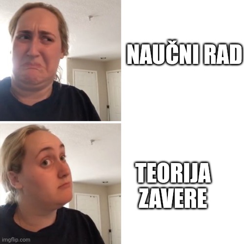 pensandolo bien | NAUČNI RAD; TEORIJA ZAVERE | image tagged in pensandolo bien | made w/ Imgflip meme maker